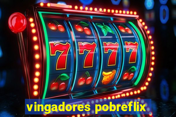 vingadores pobreflix